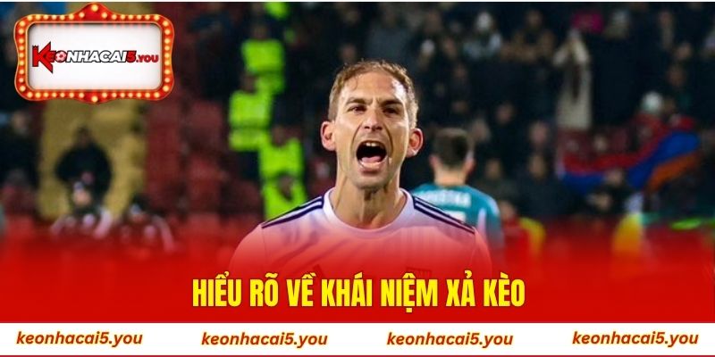 Hiểu rõ về khái niệm xả kèo