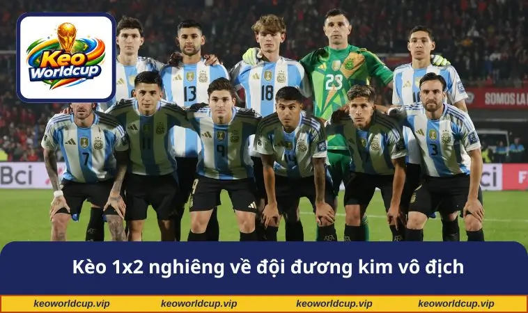 Kèo 1x2 nghiêng về đội đương kim vô địch