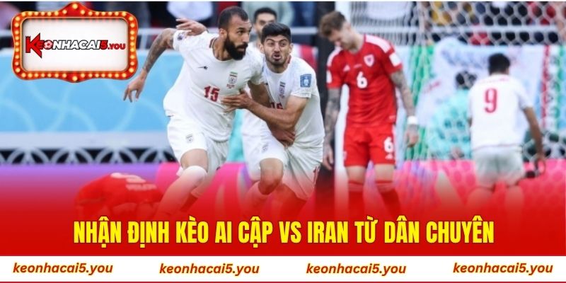 Nhận định kèo Ai Cập vs Iran từ dân chuyên