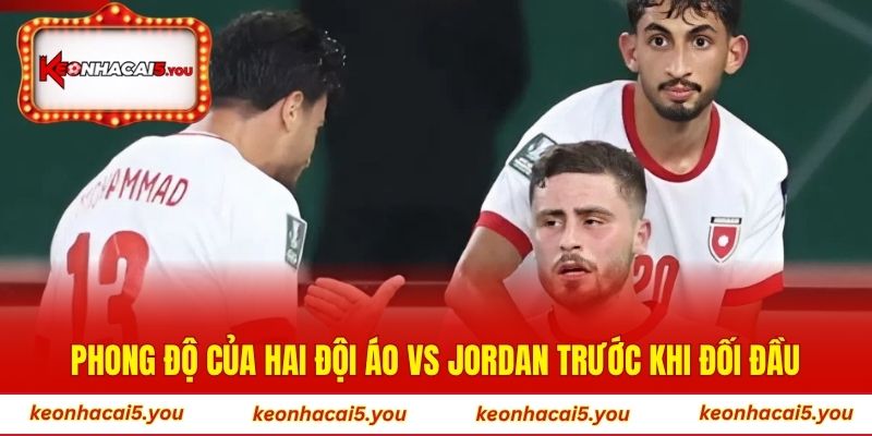 Phong độ của hai đội Áo vs Jordan trước khi đối đầu