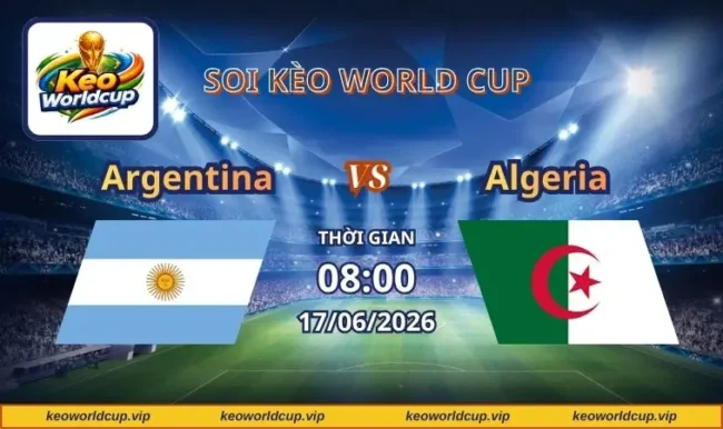 Soi kèo World Cup Argentina vs Algeria