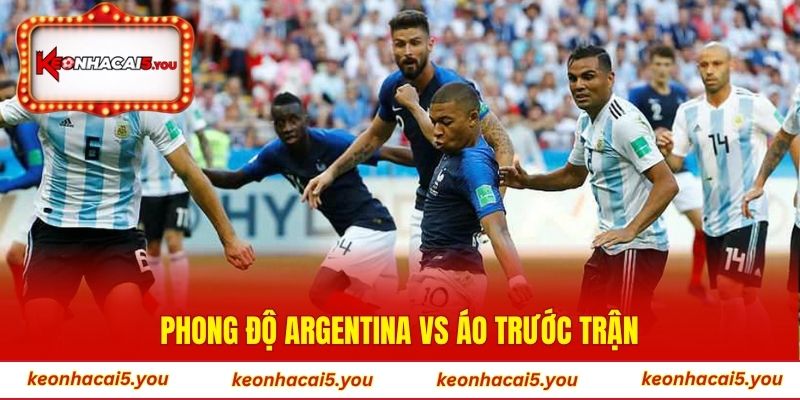 Phong độ Argentina vs Áo trước trận