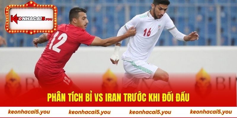 Phân tích Bỉ vs Iran trước khi đối đầu