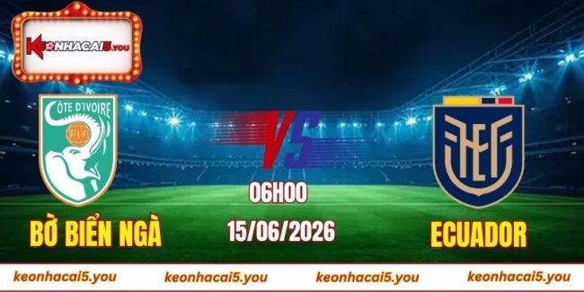 Soi kèo World Cup Bờ Biển Ngà vs Ecuador