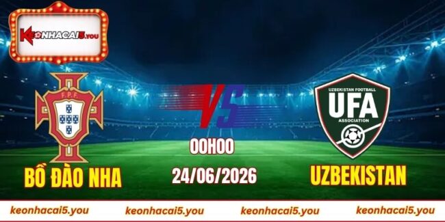 Soi kèo World Cup Bồ Đào Nha vs Uzbekistan