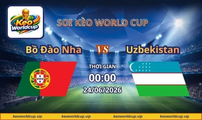 Soi kèo World Cup Bồ Đào Nha vs Uzbekistan