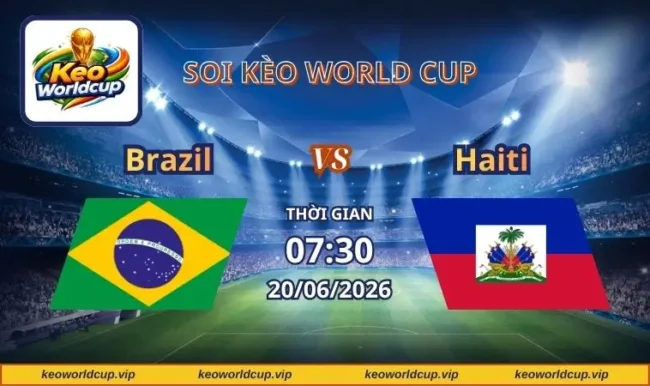 Soi kèo World Cup Brazil vs Haiti