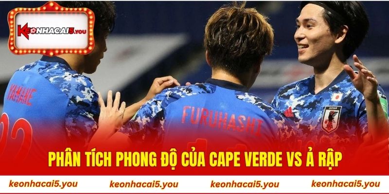 Phân tích phong độ của Cape Verde vs Ả Rập
