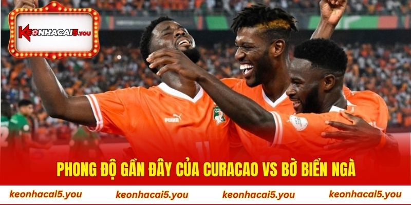 Phong độ gần đây của Curacao vs Bờ Biển Ngà
