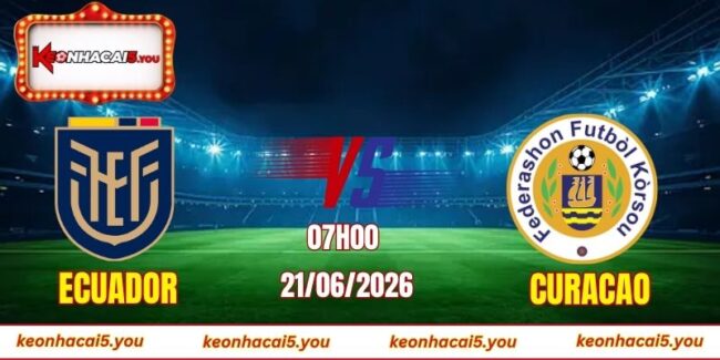 Soi kèo World Cup Ecuador vs Curacao