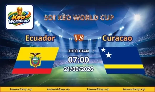 Soi kèo World Cup Ecuador vs Curacao
