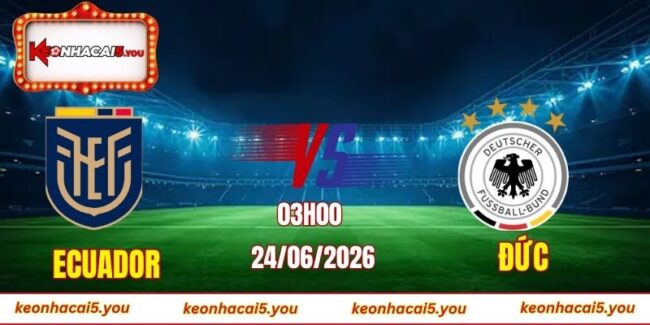 Soi kèo World Cup Ecuador vs Đức