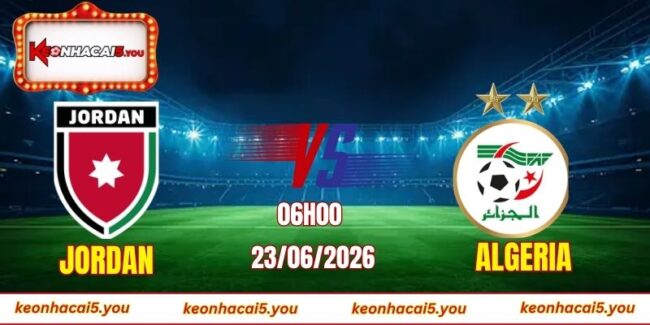 Soi kèo World Cup Jordan vs Algeria