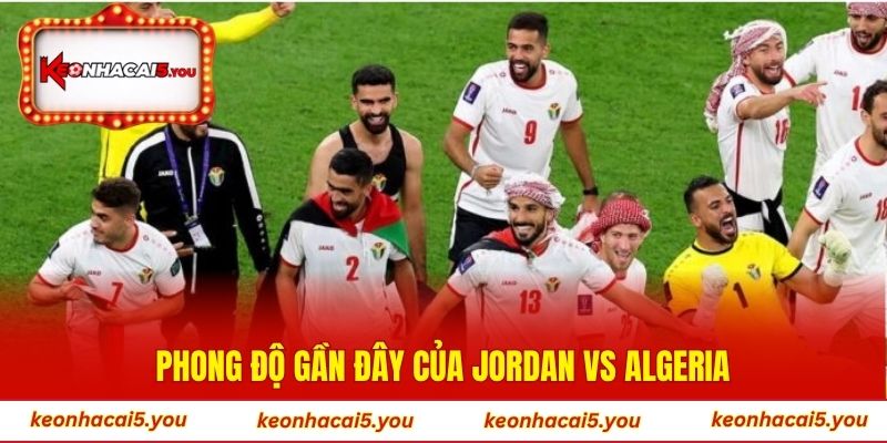 Phong độ gần đây của Jordan vs Algeria