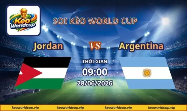 Soi kèo World Cup Jordan vs Argentina