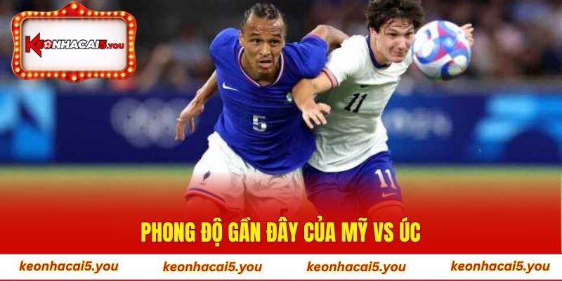 Phong độ gần đây của Mỹ vs Úc