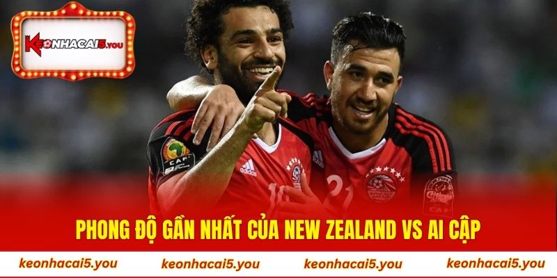 Phong độ gần nhất của New Zealand vs Ai Cập