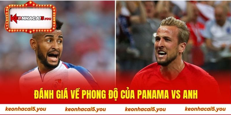 Đánh giá về phong độ của Panama vs Anh