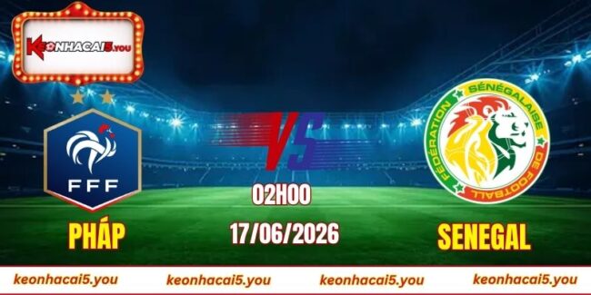 Soi kèo World Cup Pháp vs Senegal
