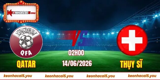 Soi kèo World Cup Qatar vs Thụy Sĩ