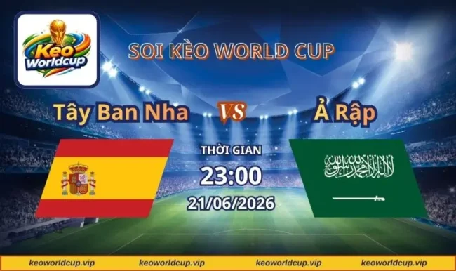 Soi kèo World Cup Tây Ban Nha vs Ả Rập