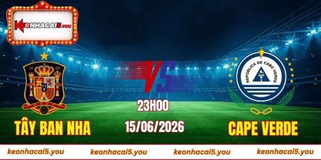 Soi kèo World Cup Tây Ban Nha vs Cape Verde