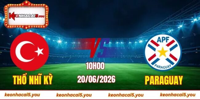 Soi kèo World Cup Thổ Nhĩ Kỳ vs Paraguay