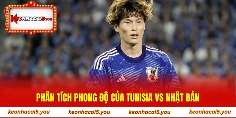 Phân tích phong độ của Tunisia vs Nhật Bản