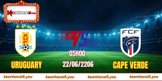 Soi kèo World Cup Uruguary vs Cape Verde