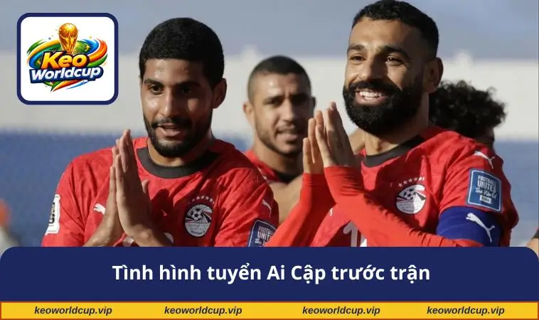 Tình hình tuyển Ai Cập trước trận 