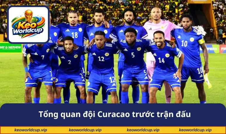 Tổng quan đội Curacao trước trận đấu