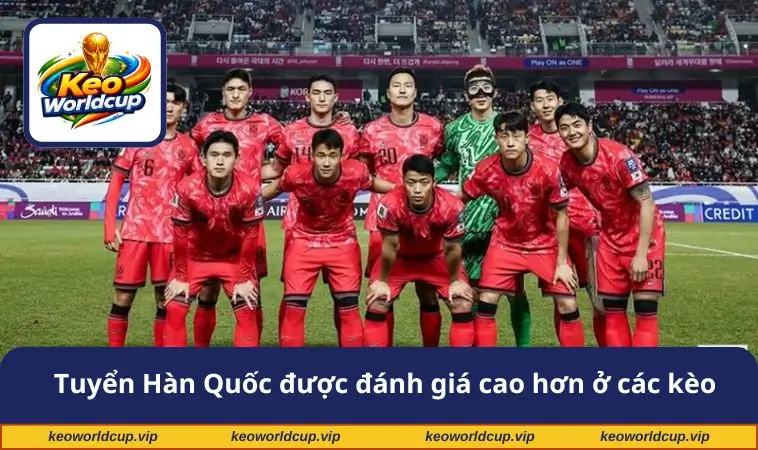 Tuyển Hàn Quốc được đánh giá cao hơn ở các kèo
