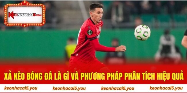 Xả kèo bóng đá là gì